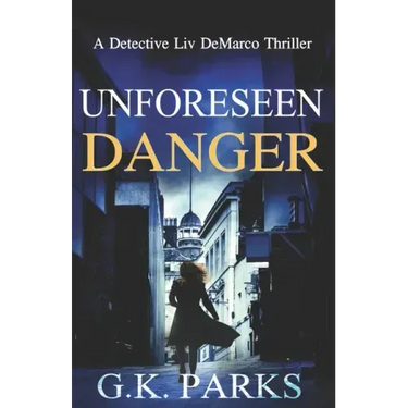 Unforeseen Danger: A Detective Liv DeMarco Thriller