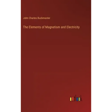 The Elements of Magnetism and Electricity