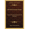 Life Of Governor Evans: Second Territorial Governor Of Colorado