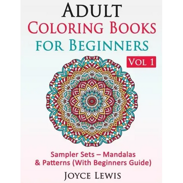 Adult Coloring Books for Beginners Vol 1: Sampler Sets - Mandalas & Patterns (With Beginners Guide)