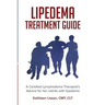 Lipedema Treatment Guide: A Certified Lymphedema Therapist's advice for her clients with lipedema