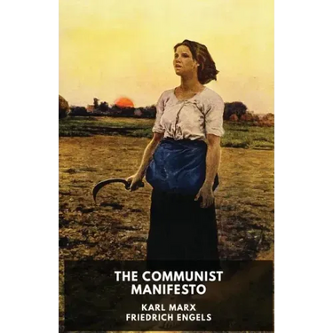 The Communist Manifesto (unabridged edition): A 1848 political pamphlet by the German philosophers Karl Marx and Friedrich Engels