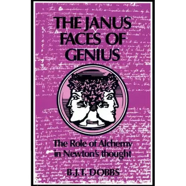 The Janus Faces of Genius: The Role of Alchemy in Newton's Thought
