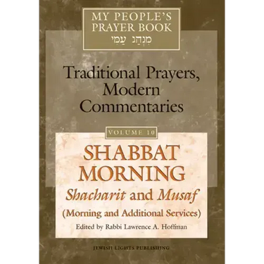My People's Prayer Book Vol 10: Shabbat Morning: Shacharit and Musaf (Morning and Additional Services)