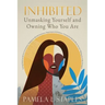 Inhibited: Unmasking Yourself and Owning Who You Are