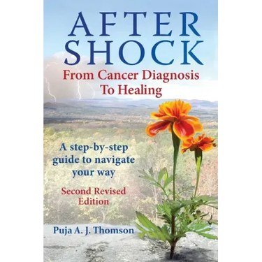 After Shock: From Cancer Diagnosis to Healing: (Second Revised Edition)