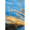 Grace in the Fray: Anticipating, Enduring, and Embracing Loss