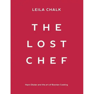 The Lost Chef: Hajro Dizdar and the art of Bosnian Cooking