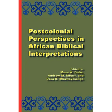 Postcolonial Perspectives in African Biblical Interpretations