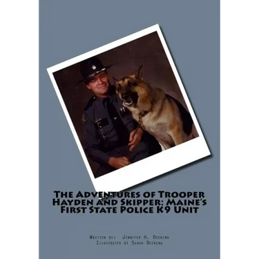 The Adventures of Trooper Hayden and Skipper: Maine's First State Police K9 Unit
