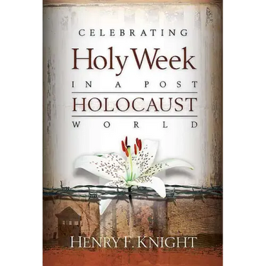 Celebrating Holy Week in a Post-Holocaust World