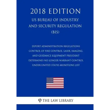 Export Administration Regulations - Control of Fire Control, Laser, Imaging, and Guidance Equipment President Determines No Longer Warrant Control und