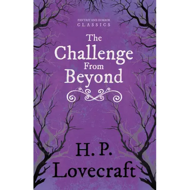 The Challenge from Beyond (Fantasy and Horror Classics);With a Dedication by George Henry Weiss