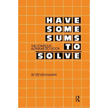 Have Some Sums to Solve: The Compleat Alphametics Book
