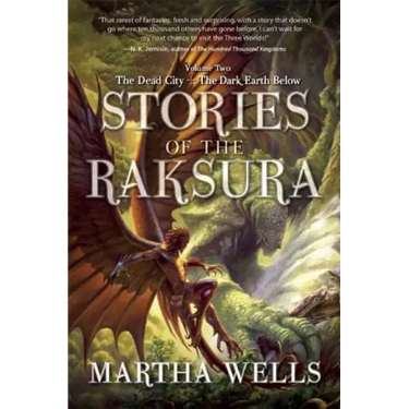 Stories of the Raksura: Volume Two: The Dead City & the Dark Earth Below