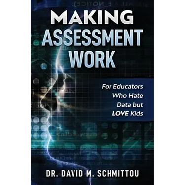 Making Assessment Work for Educators Who Hate Data but LOVE Kids