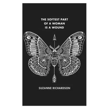 The Softest Part of a Woman is a Wound