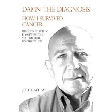 Damn the diagnosis: How I survived cancer