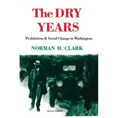 The Dry Years: Prohibition and Social Change in Washington