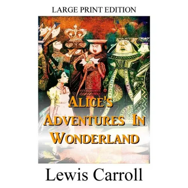Alice's Adventures In Wonderland - LARGE PRINT EDITION