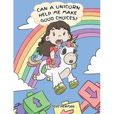 Can A Unicorn Help Me Make Good Choices?: A Cute Children Story to Teach Kids About Choices and Consequences.