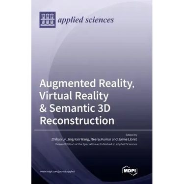 Augmented Reality, Virtual Reality & Semantic 3D Reconstruction