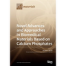 Novel Advances and Approaches in Biomedical Materials Based on Calcium Phosphates
