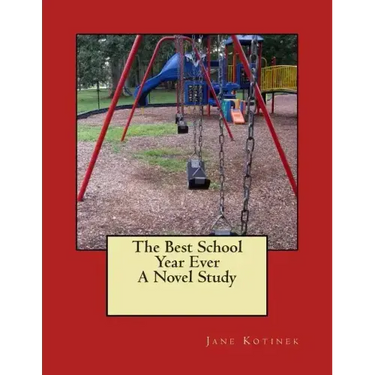 The Best School Year Ever A Novel Study