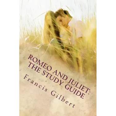 Romeo and Juliet: The Study Guide
