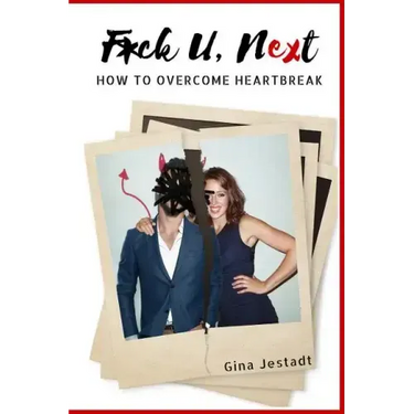 F*ck U, Next: How To Overcome Heartbreak