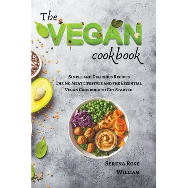 The Vegan Cookbook - Simple and Delicious Recipes