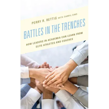 Battles in the Trenches: How Leaders in Academia can Learn from Elite Athletes and Coaches