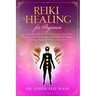 Reiki Healing for Beginners: A step-by-step guide to Heal your Life, Improve your Health, and increase your Energy. Reiki Guided Meditations, Dista