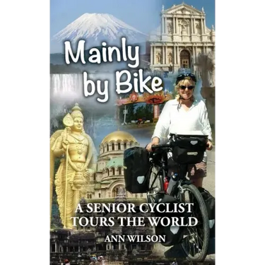 Mainly by Bike: A Senior Cyclist Tours the World