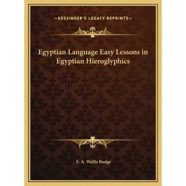 Egyptian Language Easy Lessons in Egyptian Hieroglyphics
