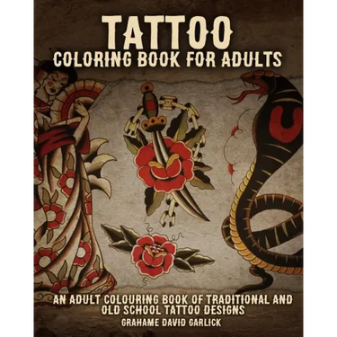 Tattoo Coloring Book For Adults: An Adult Colouring Book of Traditional and Old School Tattoo Designs