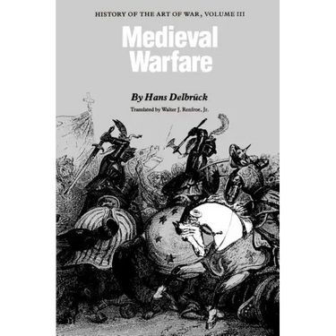 Medieval Warfare: History of the Art of War, Volume III