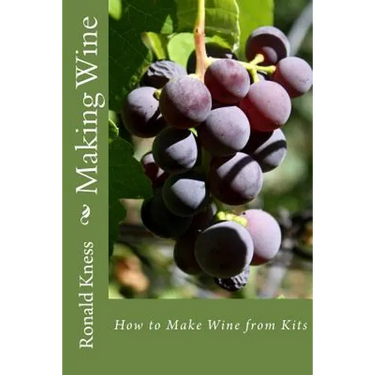 Making Wine: How to Make Wine from Kits