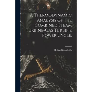 A Thermodynamic Analysis of the Combined Steam Turbine-gas Turbine Power Cycle.