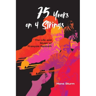 75 Years on 4 Strings: The Life and Music of François Rabbath