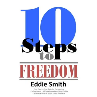 10 Steps to Freedom: Are You Saved, but Not Free?