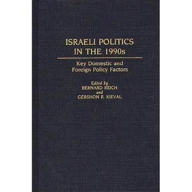 Israeli Politics in the 1990s: Key Domestic and Foreign Policy Factors