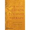 The Art of Solution Focused Therapy