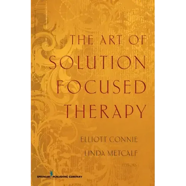 The Art of Solution Focused Therapy