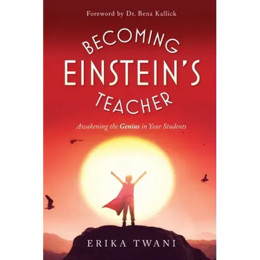 Becoming Einstein's Teacher: Awakening the Genius in Your Students