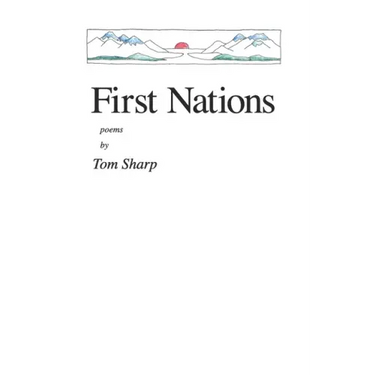 First Nations: poems by Tom Sharp