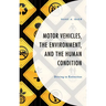 Motor Vehicles, the Environment, and the Human Condition: Driving to Extinction