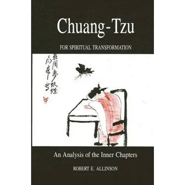 Chuang-Tzu for Spiritual Transformation: An Analysis of the Inner Chapters