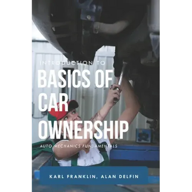 Introduction to Basics of Car Ownership: Auto mechanics Fundamentals