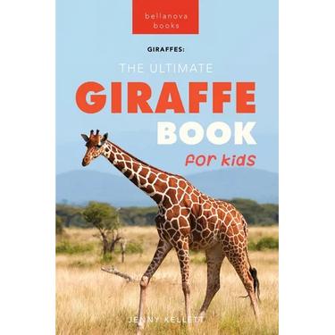 Giraffes The Ultimate Giraffe Book for Kids: 100+ Amazing Giraffe Facts, Photos, Quiz + More